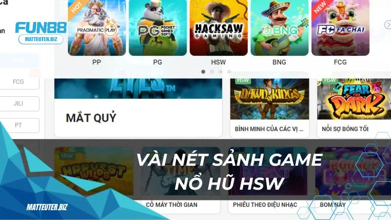 Vài nét sảnh game nổ hũ HSW tại Fun88