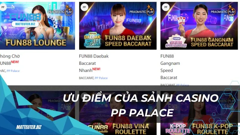 Ưu điểm của sảnh Casino PP PalaceHot tại Fun88