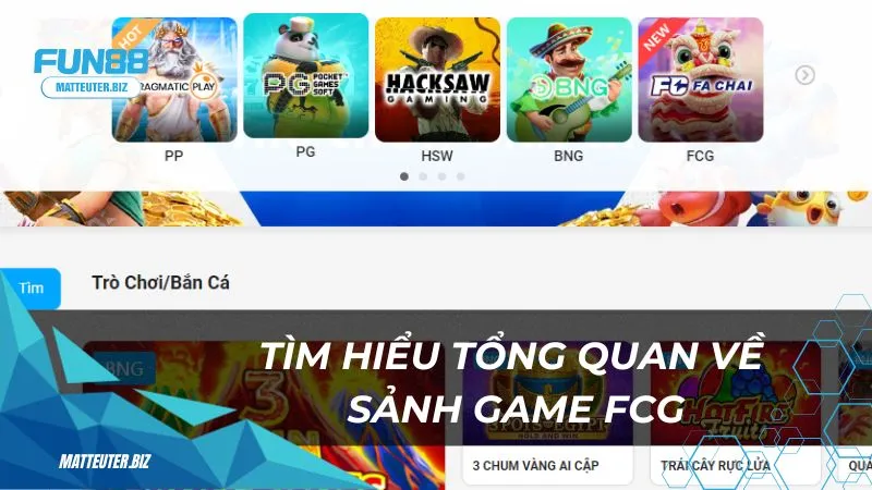 Tìm hiểu tổng quan về sảnh game FCGNew tại Fun88