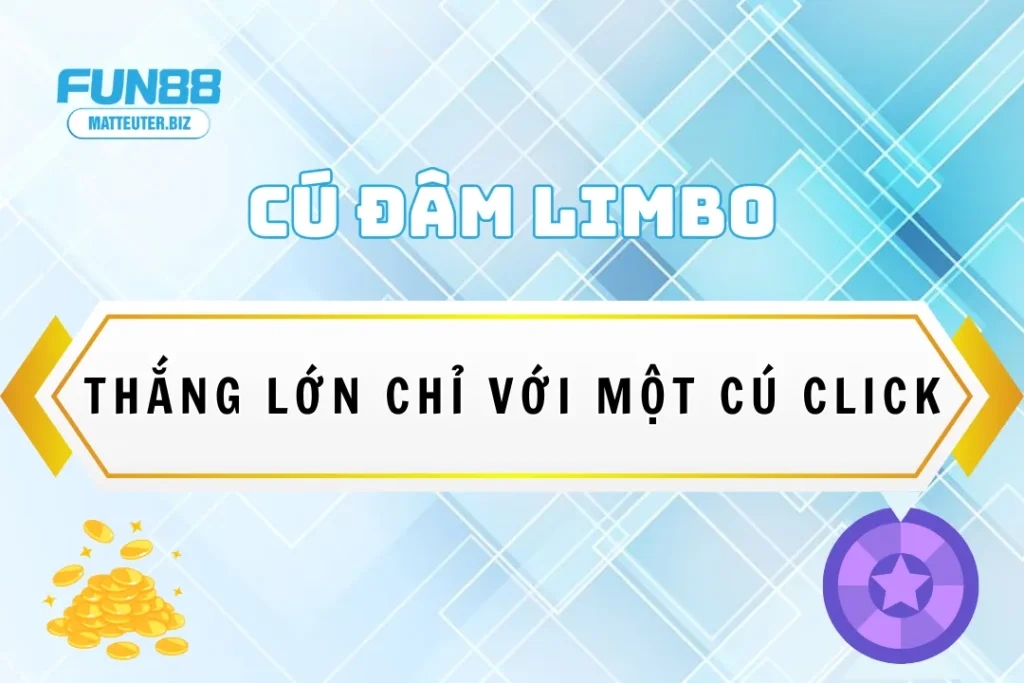 Cú đâm limbo tại Fun88 – Thắng lớn chỉ với một cú click