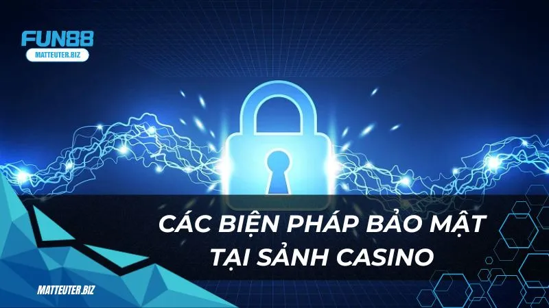 Các biện pháp bảo mật tại sảnh casino S Palace​ Fun88