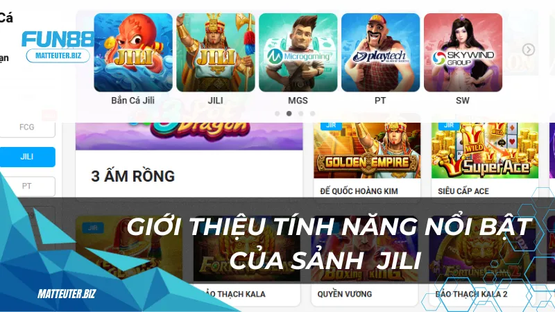 Giới thiệu tính năng nổi bật của sảnh game JILI 