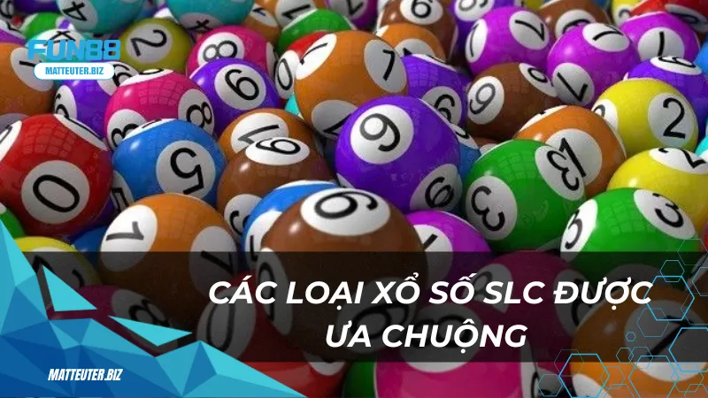 Các loại xổ số SLC được ưa chuộng 