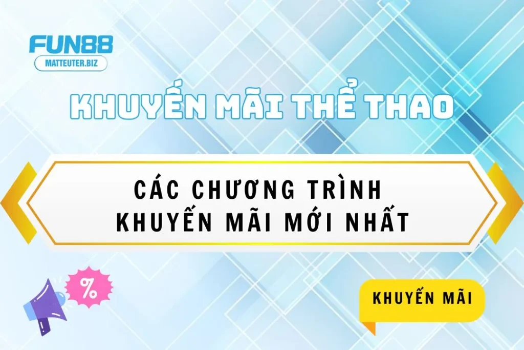 Khám phá chương trình khuyến mãi thể thao mới nhất tại Fun88