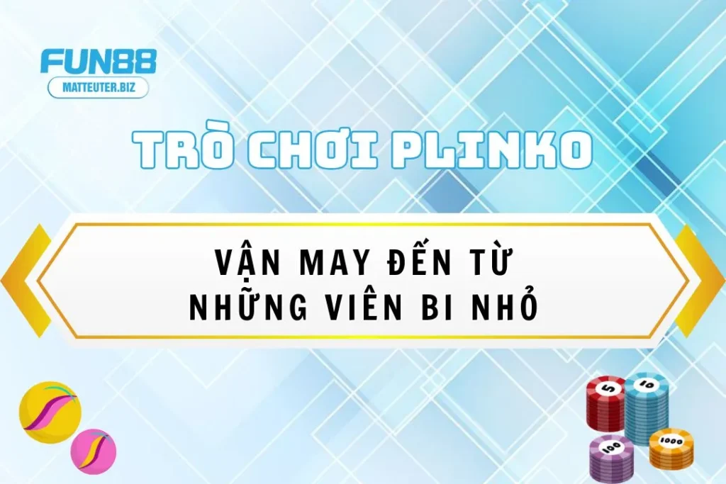 Trò chơi Plinko tại Fun88: Vận may đến từ những viên bi nhỏ